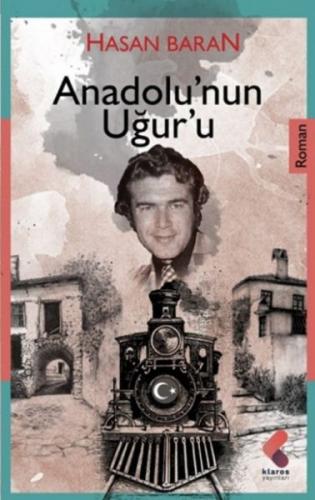 Anadolu'nun Uğuru - Hasan Baran - Klaros Yayınları