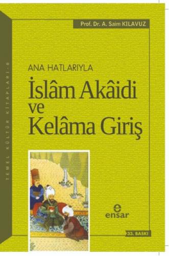 Ana Hatlarıyla İslam Akaidi ve Kelama Giriş - A. Saim Kılavuz - Ensar 