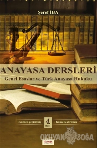 Anayasa Dersleri (Genel Esaslar ve Türk Anayasa Hukuku) - Şeref İba - 