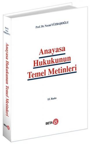 Anayasa Hukukunun Temel Metinleri - Necmi Yüzbaşıoğlu - Beta Yayınevi