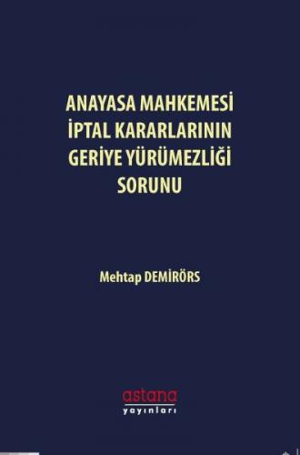 Anayasa Mahkemesi İptal Kararlarının Geriye Yürümezliği Sorunu - Mehta