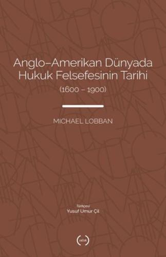 Anglo-Amerikan Dünyada Hukuk Felsefesinin Tarihi (1600-1900) - Michael