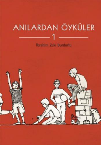 Anılardan Öyküler 1 - İbrahim Zeki Burdurlu - Tudem Yayınları