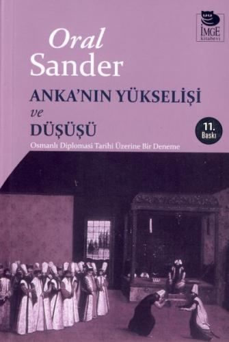 Anka'nın Yükselişi ve Düşüşü - Oral Sander - İmge Kitabevi Yayınları