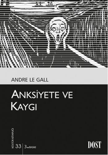 Anksiyete ve Kaygı - Andre Le Gall - Dost Kitabevi Yayınları