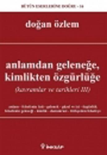 Anlamdan Geleneğe, Kimlikten Özgürlüğe - Doğan Özlem - İnkılap Kitabev