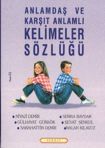 Anlamdaş ve Karşıt Anlamlı Kelimeler Sözlüğü - Niyazi Demir - Serhat Y