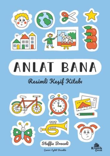 Anlat Bana: Resimli Keşif Kitabı - Steffie Brocoli - Kronik Kitap