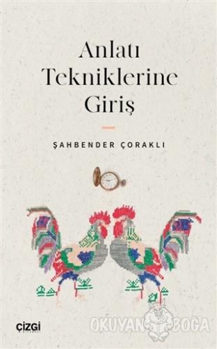 Anlatı Tekniklerine Giriş - Şahbender Çoraklı - Çizgi Kitabevi Yayınla