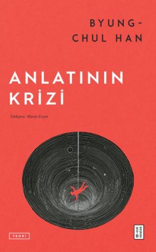 Anlatının Krizi - Byung-Chul Han - Ketebe Yayınları