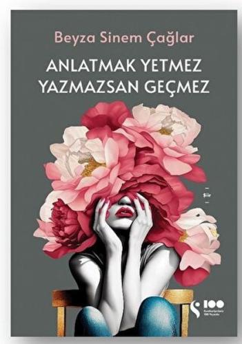 Anlatmak Yetmez Yazmazsan Geçmez - Beyza Sinem Çağlar - Doğan Solibri