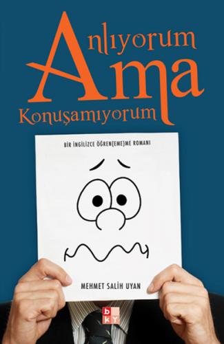 Anlıyorum Ama Konuşamıyorum - Mehmet Salih Uyan - Babıali Kültür Yayın