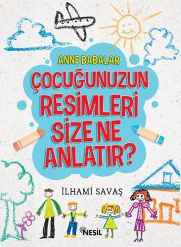 Anne Babalar Çocuğunuzun Resimleri Size Ne Anlatır? - İlhami Savaş - N