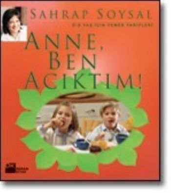 Anne, Ben Acıktım! - Sahrap Soysal - Doğan Kitap