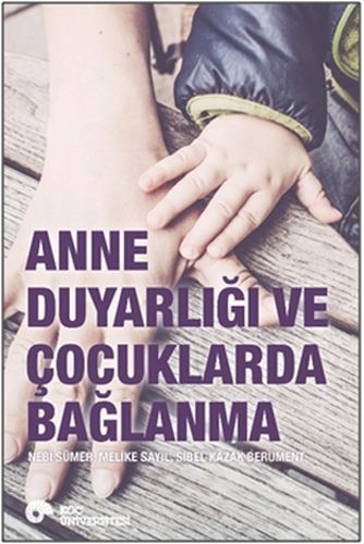 Anne Duyarlığı ve Çocuklarda Bağlanma - Nebi Sümer - Koç Üniversitesi 