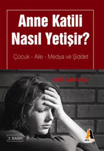 Anne Katili Nasıl Yetişir? - Sait Çamlıca - Akis Kitap