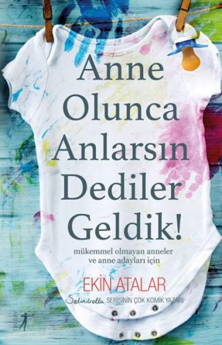 Anne Olunca Anlarsın Dediler Geldik! - Ekin Atalar - Artemis Yayınları