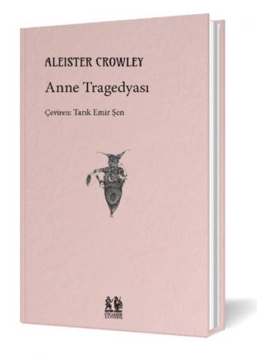 Anne Tragedyası - Aleister Crowley - Pikaresk Yayınevi