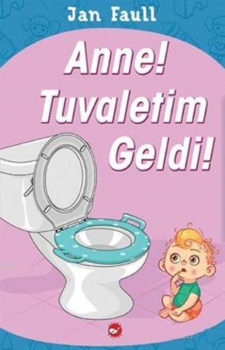 Anne! Tuvaletim Geldi! - Jan Faull - Beyaz Balina Yayınları