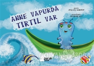 Anne Vapurda Tırtıl Var - Ayşegül Konuray - Parya Kitap