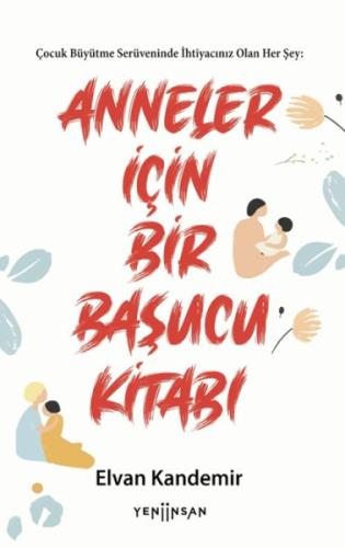 Anneler İçin Bir Başucu Kitabı - Elvan Kandemir - Yeni İnsan Yayınevi