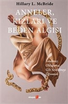 Anneler, Kızları ve Beden Algısı - Hillary L. McBride - Okuyan Us Yayı