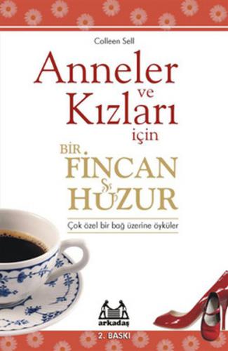 Anneler ve Kızları İçin Bir Fincan Huzur - Colleen Sell - Arkadaş Yayı