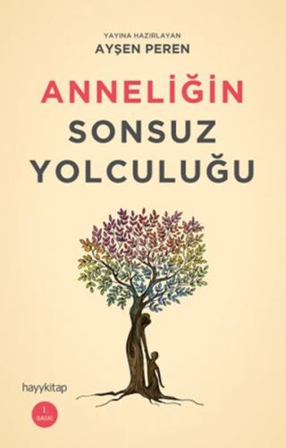 Anneliğin Sonsuz Yolculuğu - Ayşen Peren - Hayykitap