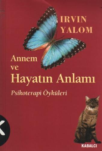 Annem Ve Hayatın Anlamı - Irvin D. Yalom - Kabalcı Yayınları