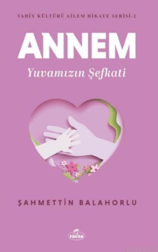 Annem Yuvamızın Şefkati - Vahiy Kültürü Ailem Hikaye Serisi 2 - Şahmet