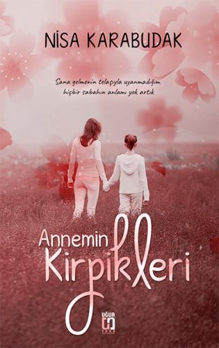 Annemin Kirpikleri - Nisa Karabudak - Uğur Tuna Yayınları