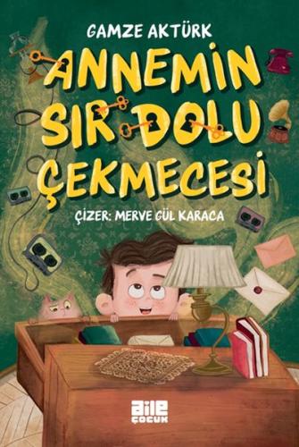 Annemin Sır Dolu Çekmecesi - Gamze Aktürk - Aile Çocuk