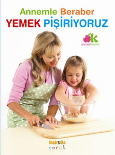 Annemle Beraber Yemek Pişiriyoruz (Ciltli) - Annabel Carmel - Kaknüs Y