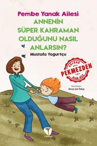 Annenin Süper Kahraman Olduğunu Nasıl Anlarsın? Pembe Yanak Ailesi - M