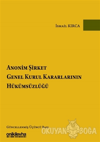 Anonim Şirket Genel Kurul Kararlarının Hükümsüzlüğü (Ciltli) - İsmail 