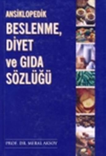 Ansiklopedik Beslenme, Diyet ve Gıda Sözlüğü (Ciltli) - Meral Aksoy - 