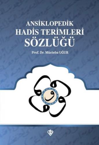 Ansiklopedik Hadis Terimleri Sözlüğü - Mücteba Uğur - Türkiye Diyanet 