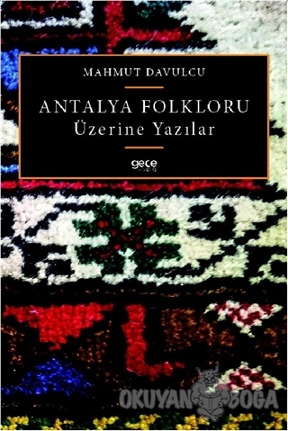 Antalya Folkloru Üzerine Yazılar - Mahmut Davulcu - Gece Kitaplığı