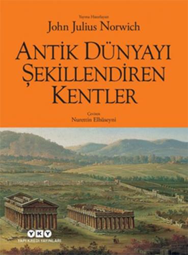 Antik Dünyayı Şekillendiren Kentler (Ciltli) - John Julius Norwich - Y