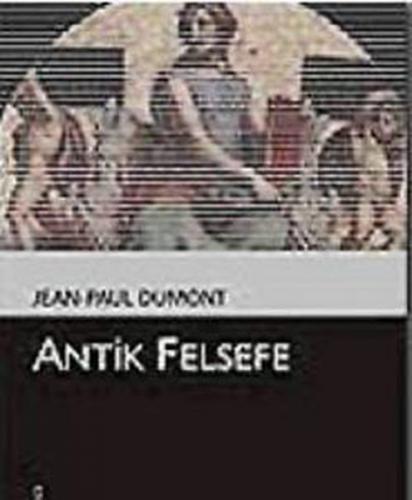 Antik Felsefe - Jean-Paul Dumont - Dost Kitabevi Yayınları