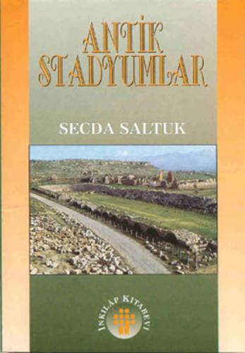 Antik Stadyumlar - Secda Saltuk - İnkılap Kitabevi