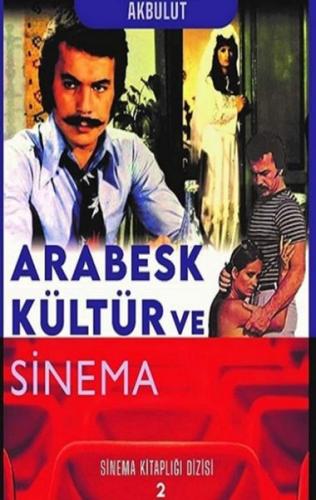 Arabesk Kültür ve Sinema - Sinema Kitaplığı Dizisi 2 - Nesrin Tan Akbu