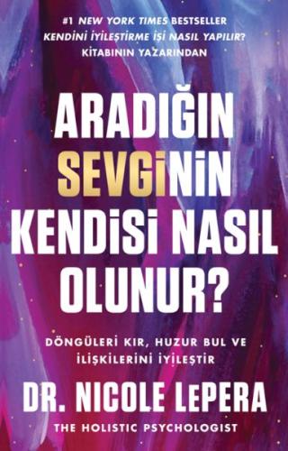 Aradığın Sevginin Kendisi Nasıl Olunur? - Dr. Nicole LePera - Butik Ya