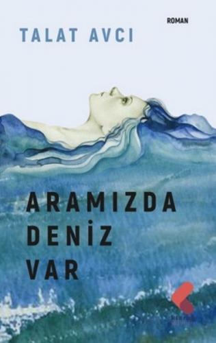 Aramızda Deniz Var - Talat Avcı - Klaros Yayınları