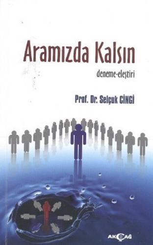 Aramızda Kalsın - Selçuk Cinci - Akçağ Yayınları