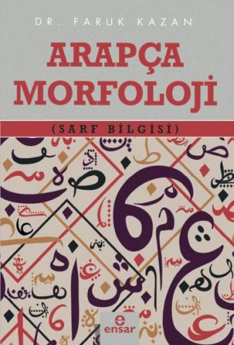 Arapça Morfoloji (Sarf Bilgisi) - Dr. Faruk Kazan - Ensar Neşriyat