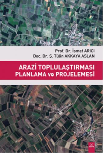 Arazi Toplulaştırması Planlama ve Projelemesi - İsmet Arıcı - Dora Bas