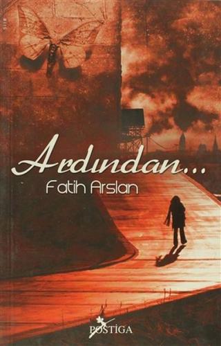 Ardından - Fatih Arslan - Postiga Yayınları