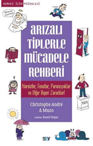 Arızalı Tiplerle Mücadele Rehberi - Christophe Andre - Say Yayınları