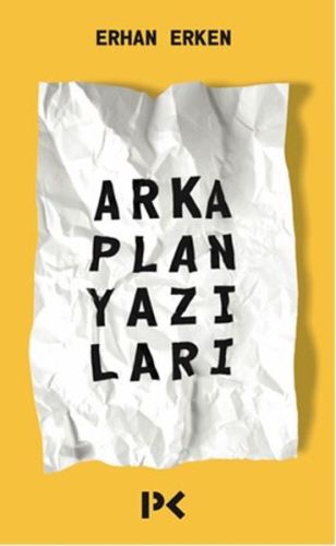 Arka Plan Yazıları - Erhan Erken - Profil Kitap